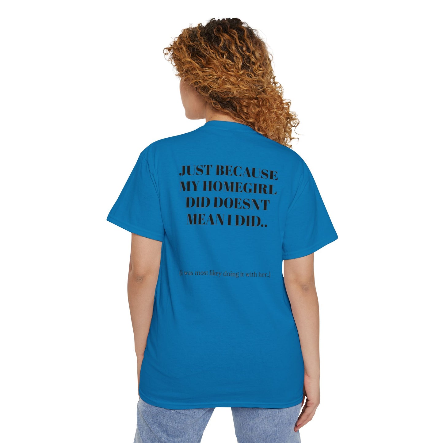 JUST BECAUSE MY HOMEGIRL DID DOSENT MEAN I DID - THE CHENE GIRLS - POCKET TEE