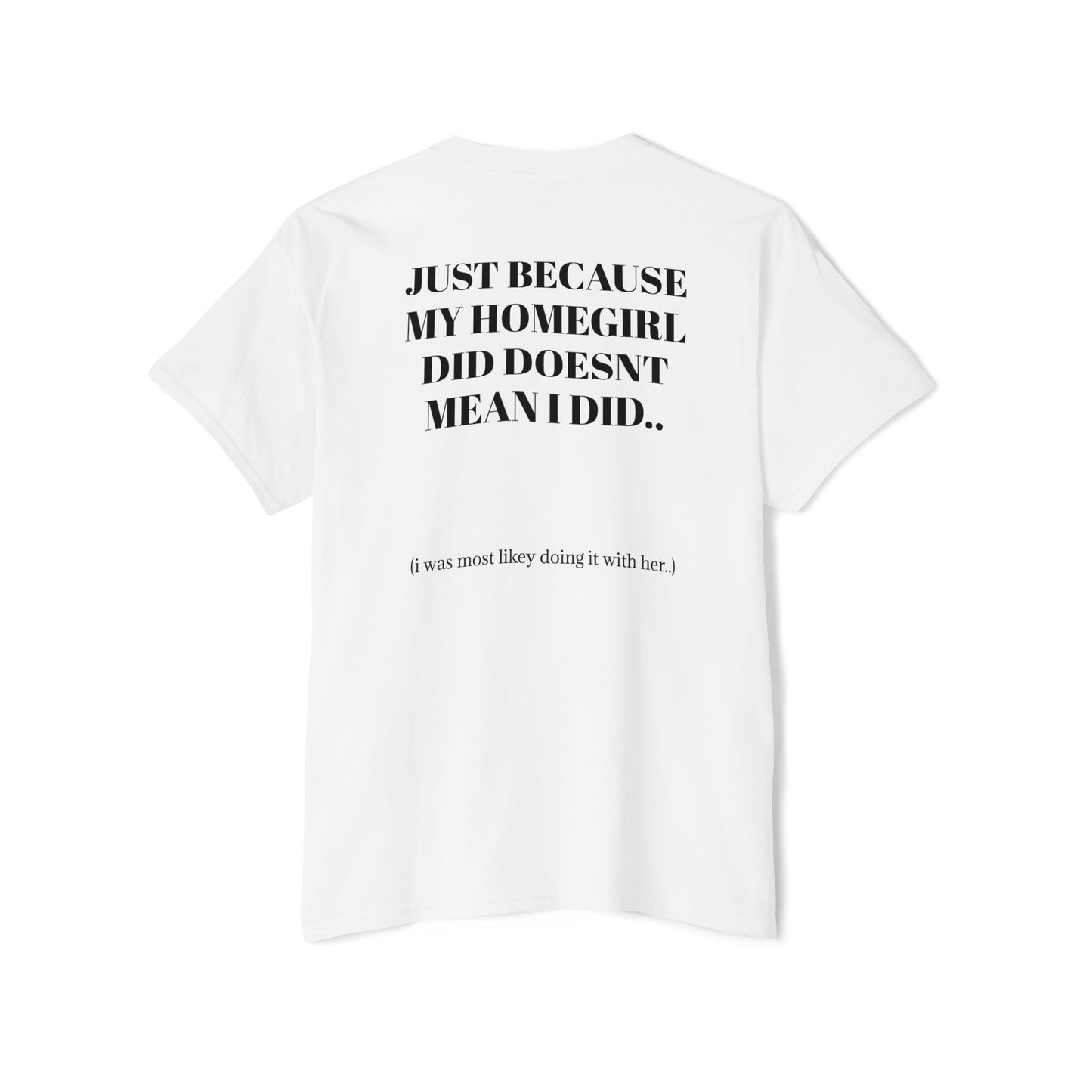 JUST BECAUSE MY HOMEGIRL DID DOSENT MEAN I DID - THE CHENE GIRLS - POCKET TEE