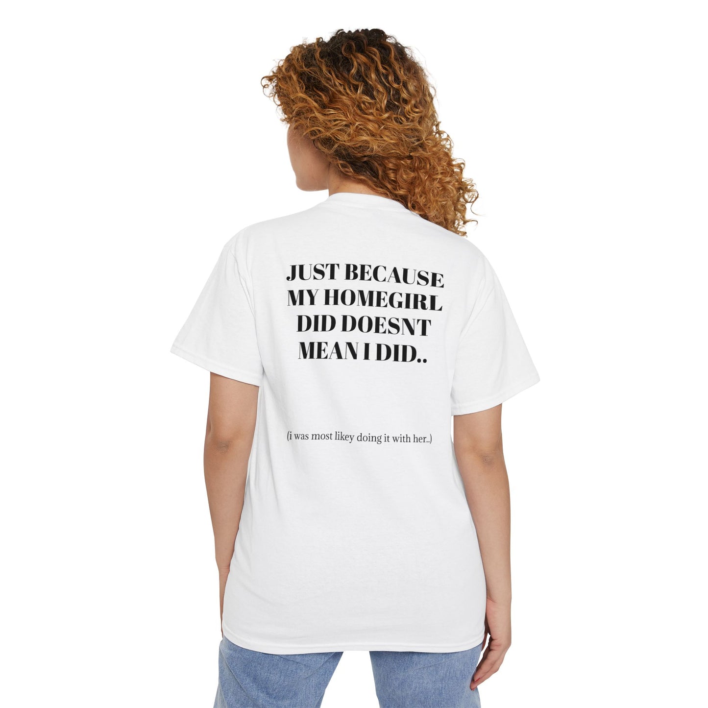 JUST BECAUSE MY HOMEGIRL DID DOSENT MEAN I DID - THE CHENE GIRLS - POCKET TEE