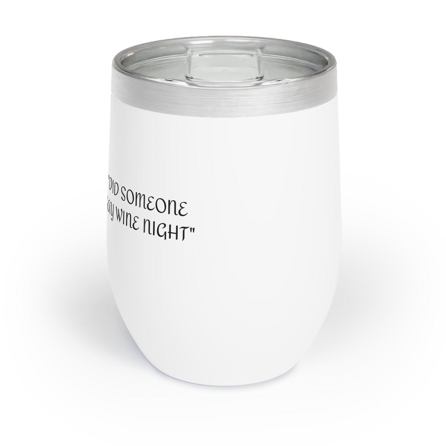 DID SOMEONE SAY WINE NIGHT - THE CHENE GIRLS - WINE TUMBLER