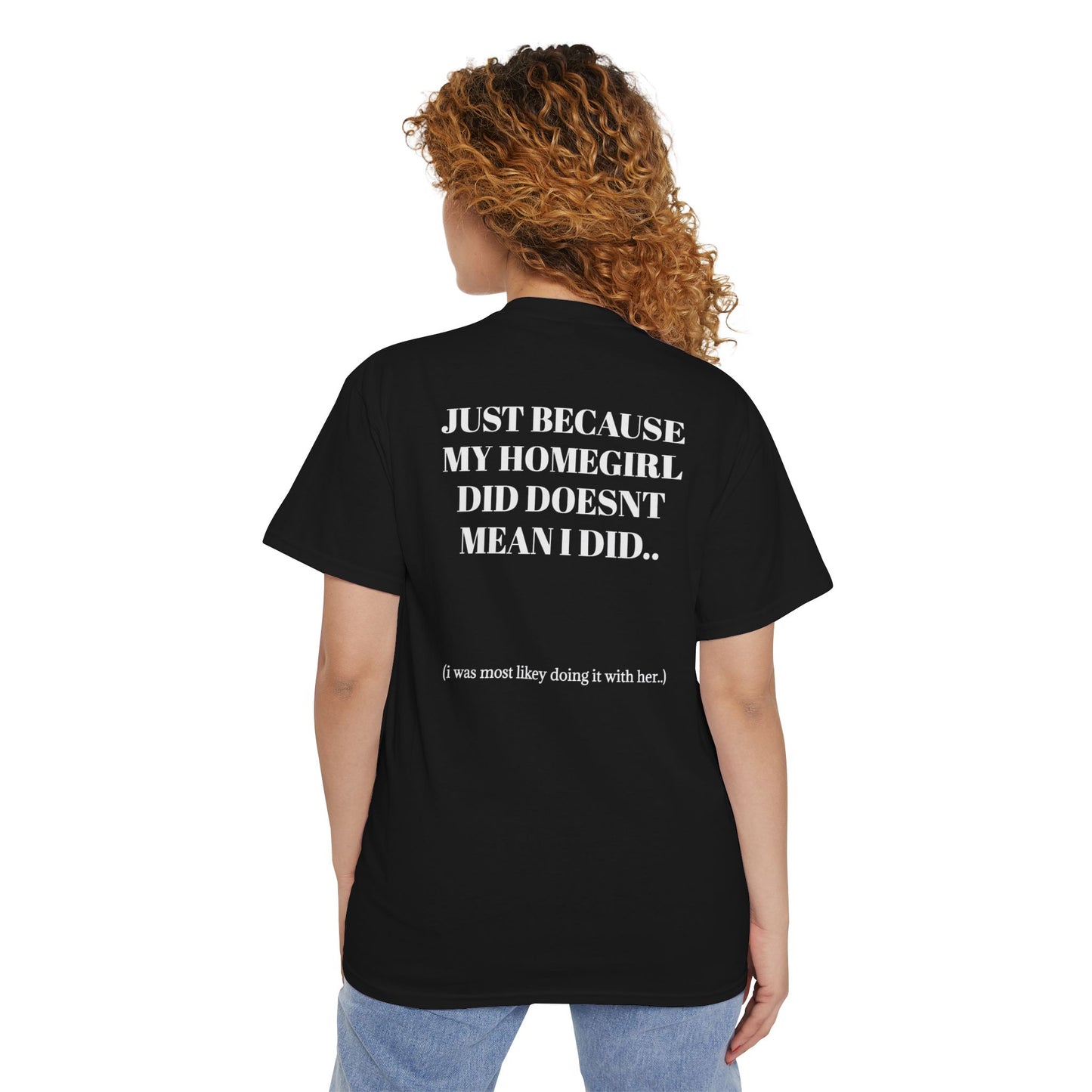 JUST BECAUSE MY HOMEGIRL DID DOSENT MEAN I DID - THE CHENE GIRLS - POCKET TEE